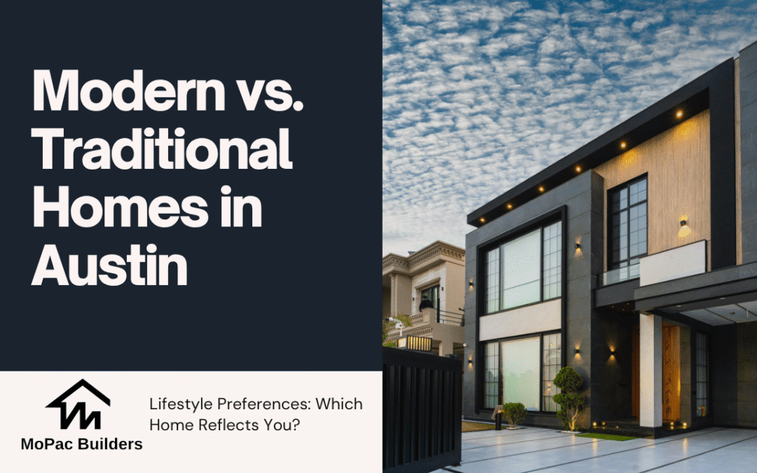Modern vs. Traditional Homes in Austin